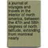 A Journal Of Voyages And Travels In The Interior Of North America, Between The 47th And 58th Degrees Of North Latitude, Extending From Montreal Nearly