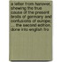 A Letter From Hanover, Shewing The True Cause Of The Present Broils Of Germany And Confusions Of Europe; ... The Second Edition. Done Into English Fro