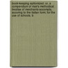 Book-Keeping Epitomized: Or, A Compendium Of Mair's Methodical Treatise Of Merchants-Accompts, Accoring To The Italian Form; For The Use Of Schools. B door Onbekend
