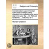 Considerations Upon Christian Truths And Christian Duties; Digested Into Meditations For Every Day In The Year. By ... Dr. Richard Challoner, ...  Vol door Richard Challoner