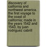 Discovery Of California And Northwest America. The First Voyage To The Coast Of California; Made In The Years 1542 And 1543, By Juan Rodriguez Cabrill by Strong Bkp Cu-Banc