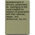 Establishment Of Officers, Pensioners, &C. Belonging To The Royal Hospital For Seamen At Greenwich; With Their Salaries, Wages, And Allowances. By Ord