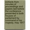 Extracts From Minutes Of Proceedings And Papers Laid Before The Conference. Presented To Both Houses Of Parliament By Command Of His Majesty, May 1917 by Walter Hume Long Long