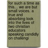 For Such a Time as This... We Are But Small Voices. a True and Absorbing Look Into the Lives of Two Christian Educators Speaking Candidly on Challengi by Sue E. Whited