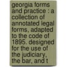 Georgia Forms And Practice : A Collection Of Annotated Legal Forms, Adapted To The Code Of 1895. Designed For The Use Of The Judiciary, The Bar, And T door James H 1869 Blount