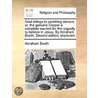 Glad Tidings To Perishing Sinners: Or, The Genuine Gospel A Complete Warrant For The Ungodly To Believe In Jesus. By Abraham Booth. Second Edition, Im door Onbekend