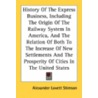 History of the Express Business, Including the Origin of the Railway System in America, and the Relation of Both to the Increase of New Settlements an door Alexander Lovett Stimson
