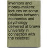 Inventors And Money-Makers: Lectures On Some Relations Between Economics And Psychology Delivered At Brown University In Connection With The Celebrati door Frank William Taussing