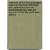 Memoirs Of The Life And Gospel Labours Of Samuel Fothergill: With Selections From His Correspondence, Also An Account Of The Life And Travels Of His F door George Crosfield