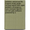 Pediatric Advanced Life Support Study Guide - Revised Reprint With Rapid Pediatric Emergency Care (revised Reprint) - Cd-rom Pda Software Powered By S by Barbara J. Aehlert