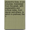 Plutarch's Lives. In Six Volumes. Translated From The Greek. With Explanatory And Critical Notes, From Dacier And Others. To Which Is Prefixed, The Li by Unknown