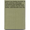 Poems. By Charles Churchill. In Three Volumes. With Large Corrections And Additions. To Which Is Added, The Life Of The Author. Adorned With Cuts. The by Unknown