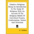 Primitive Religions: Being An Introduction To The Study Of Religions With An Account Of The Religious Beliefs Of Uncivilized Peoples, Confucianism, Ta