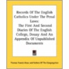 Records Of The English Catholics Under The Penal Laws: The First And Second Diaries Of The English College, Douay And An Appendix Of Unpublished Docum door Onbekend