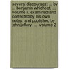 Several Discourses: ... By ... Benjamin Whichcot, ... Volume Ii. Examined And Corrected By His Own Notes; And Published By John Jeffery, ...  Volume 2 door Onbekend
