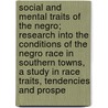 Social And Mental Traits Of The Negro; Research Into The Conditions Of The Negro Race In Southern Towns, A Study In Race Traits, Tendencies And Prospe door Howard Washington Odum