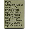 Taylor, Fundamentals of Nursing, 5e, Evans-Smith, Taylor's Clinical Nursing Skills, Taylor's Video Guide to Clinical Nursing Skills, Taylor's Interact door Carol Taylor