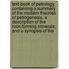 Text-Book Of Petrology, Containing A Summary Of The Modern Theories Of Petrogenesis, A Description Of The Rock-Forming Minerals, And A Synopsis Of The door F.H. (Frederick Henry) Hatch