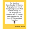 The American Encyclopedia Of History, Biography And Travel, Comprising Ancient And Modern History V1: The Biography Of Eminent Men Of Europe And Ameri door Thomas H. Prescott
