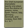 The Chief European Dramatists: Twenty-One Plays From The Drama Of Greece, Rome, Spain, France, Italy, Germany, Denmark, And Norway, From 500 B.C. To 1 door Blander Matthews