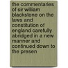 The Commentaries of Sir William Blackstone on the Laws and Constitution of England Carefully Abridged in a New Manner and Continued Down to the Presen door William Curry