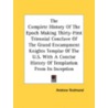 The Complete History Of The Epoch Making Thirty-First Triennial Conclave Of The Grand Encampment  Knights Templar Of The U.S. With A Concise History O by Unknown