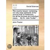 The Country Lawyer: Containing, Not Only Large Abstracts Of The Several Acts Of Parliament, ... But All The Doctrine And Adjudged Cases, ... By Dr. Jo door John Trusler