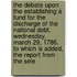 The Debate Upon The Establishing A Fund For The Discharge Of The National Debt, Wednesday, March 29, 1786. To Which Is Added, The Report From The Sele