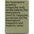 The Freemasons' Quarterly (Magazine And) Review [Afterw.] The Freemasons' Monthly Magazine. [Continued As] The Freemasons' Magazine And Masonic Mirror