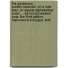 The Gardeners Pocket-Calendar, On A New Plan, In Regular Alphabetical Order, ... By Richard Weston, Esqr: The Third Edition, Improved & Enlarged, With by Richard Weston