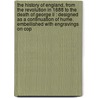 The History Of England, From The Revolution In 1688 To The Death Of George Ii : Designed As A Continuation Of Hume. Embellished With Engravings On Cop door Tobias George Smollett