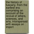 The History Of Tuscany, From The Earliest Era; Comprising An Account Of The Revival Of Letters, Sciences, And Arts, Interspersed With Essays On Import
