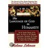 The Language of God in Humanity, an in Depth Study of the Bible as Seen in the Rituals, Covenants, Symbols, and People That Serve as Living Parables i