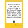 Treasury Of Snake Lore: From The Garden Of Eden To The Snakes Of Today In Mythology, Fable, Stories, Essays, Poetry, Drama, Religion, And Personal Adv door Onbekend