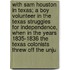 With Sam Houston In Texas; A Boy Volunteer In The Texas Struggles For Independence, When In The Years 1835-1836 The Texas Colonists Threw Off The Unju