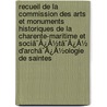 Recueil De La Commission Des Arts Et Monuments Historiques De La Charente-Maritime Et Sociã¯Â¿Â½Tã¯Â¿Â½ D'Archã¯Â¿Â½Ologie De Saintes door Onbekend