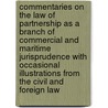 Commentaries On The Law Of Partnership As A Branch Of Commercial And Maritime Jurisprudence With Occasional Illustrations From The Civil And Foreign Law door William Fisher Wharton