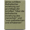 Abriss Schillers Ästhetischer Erziehung auf Grundlage der Schriften "Über die ästhetische Erziehung des Menschen" und "Vom pathetischen und Erhabenen" door Jens Breidbach