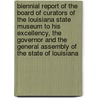 Biennial Report Of The Board Of Curators Of The Louisiana State Museum To His Excellency, The Governor And The General Assembly Of The State Of Louisiana door Museum Louisiana State