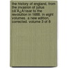 The History Of England, From The Invasion Of Julius Cã¯Â¿Â½Sar To The Revolution In 1688. In Eight Volumes. A New Edition, Corrected. Volume 3 Of 8 door Onbekend