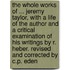 The Whole Works Of ... Jeremy Taylor, With A Life Of The Author And A Critical Examination Of His Writings By R. Heber. Revised And Corrected By C.P. Eden