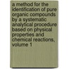 A Method For The Identification Of Pure Organic Compounds By A Systematic Analytical Procedure Based On Physical Properties And Chemical Reactions, Volume 1 door Samuel Parsons Mulliken