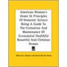 American Woman's Home Or Principles Of Domestic Science Being A Guide To The Formation And Maintenance Of Economical Healthful Beautiful And Christian Homes door Mrs Harriet Beecher Stowe