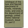 Catalogue Of The Type And Figured Specimens Of Fossils, Minerals, Rocks, And Ores In The Department Of Geology, United States National Museum, Issue 53, Part 2 by George Perkins Merrill