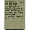 The Direct Ancestry Of The Late Jacob Wendell, With A Sketch Of The Early Dutch Settlement Of The Province Of New Netherland, 1614-1664. (Special Limited Ed.). door James Rindge Stanwood
