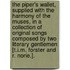 The Piper's Wallet, Supplied With The Harmony Of The Muses, In A Collection Of Original Songs Composed By Two Literary Gentlemen [T.I.M. Forster And R. Norie.].