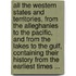 All The Western States And Territories, From The Alleghanies To The Pacific, And From The Lakes To The Gulf, Containing Their History From The Earliest Times ...