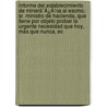 Informe Del Establecimiento De Minerã¯Â¿Â½A Al Escmo. Sr. Ministro De Hacienda, Que Tiene Por Objeto Probar La Urgente Necesidad Que Hoy, Mas Que Nunca, Ec by Unknown