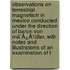 Observations On Terrestrial Magnetism In Mexico Conducted Under The Direction Of Baron Von Mã¯Â¿Â½Ller, With Notes And Illustrations Of An Examination Of T
