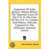 Argument Of John Quincy Adams Before The Supreme Court Of The U.S. In The Case Of The U.S. Vs. Cinque And Others, Africans Captured In The Schooner Amistad (1841) door John Quincy Adams